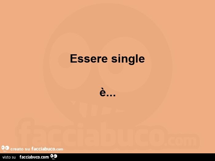 Essere single è