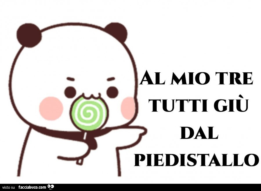 Al mio tre tutti giù dal piedistallo