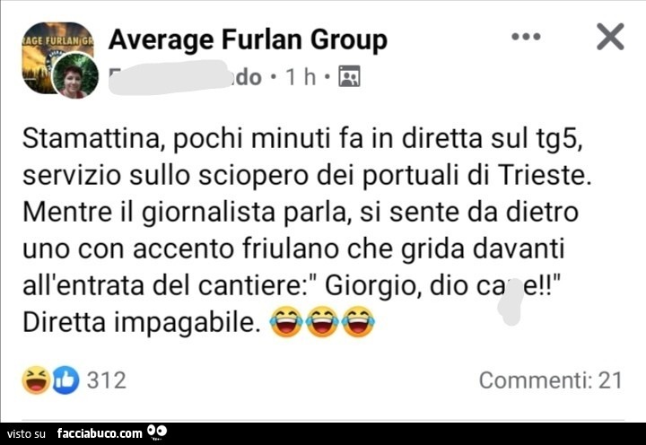 Stamattina, pochi minuti fa in diretta sul tg5, servizio sullo sciopero dei portuali di trieste. Mentre il giornalista parla, si sente da dietro uno con accento friulano che grida davanti all'entrata del cantiere