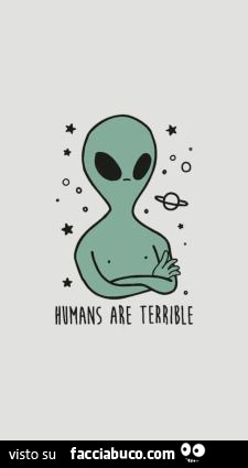 Humans are terrible