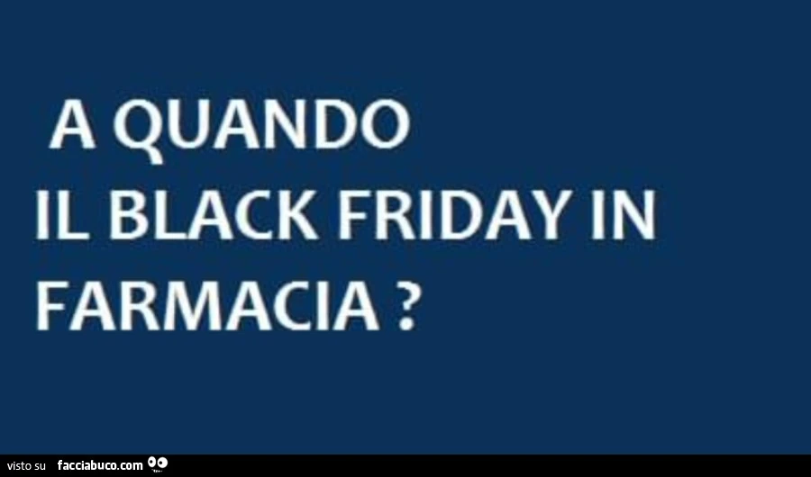 A quando il black friday in farmacia?