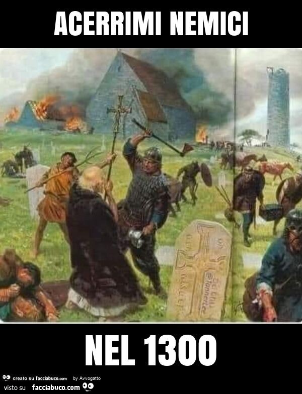 Acerrimi nemici nel 1300