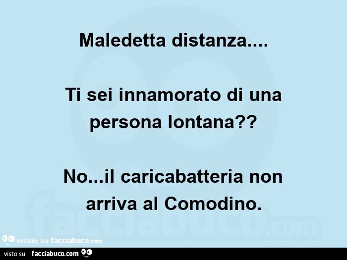 Maledetta distanza… ti sei innamorato di una  persona lontana? No… il caricabatteria non  arriva al comodino