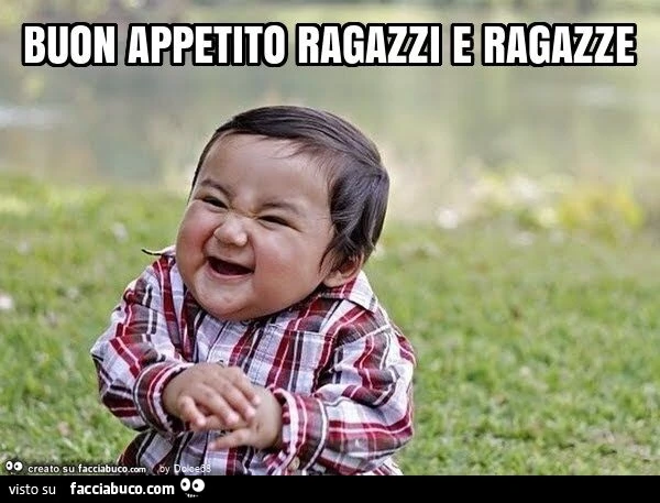 Buon appetito ragazzi e ragazze