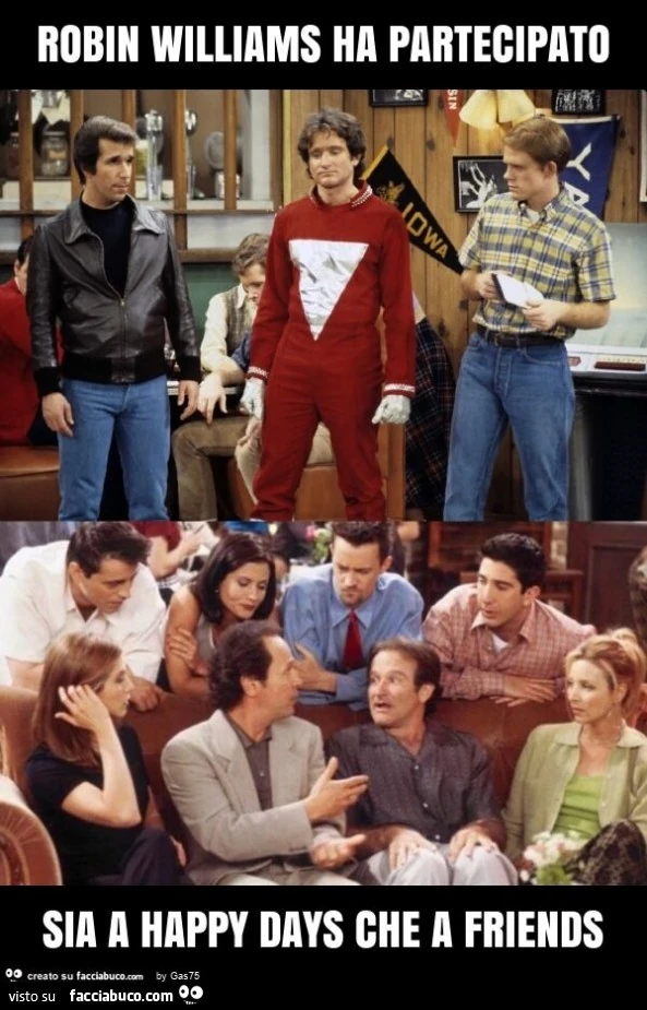 Robin williams ha partecipato sia a happy days che a friends
