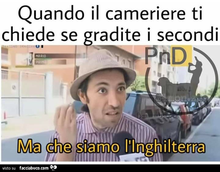 Quando il cameriere ti chiede se gradite i secondi