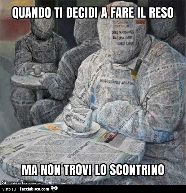 Quando ti decidi a fare il reso ma non trovi lo scontrino