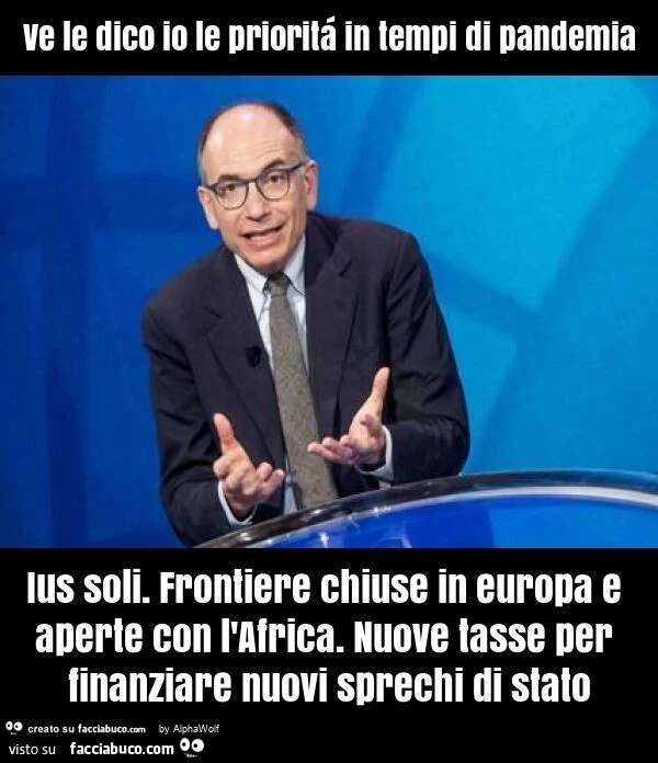 Ve le dico io le prioritá in tempi di pandemia ius soli. Frontiere chiuse in europa e aperte con l'africa. Nuove tasse per finanziare nuovi sprechi di stato