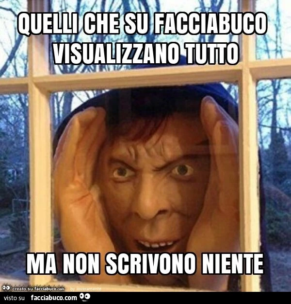 Quelli che su facciabuco visualizzano tutto ma non scrivono niente