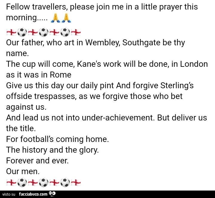 Fellow travellers, please join me in a little prayer this morning&hellip; our father, who art in wembley, southgate be thy name. The cup will come, kanès work will be done