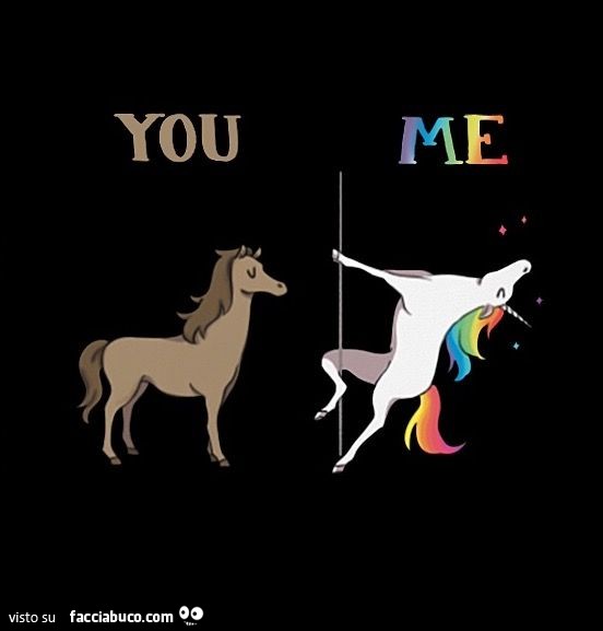 You. Me: unicorno