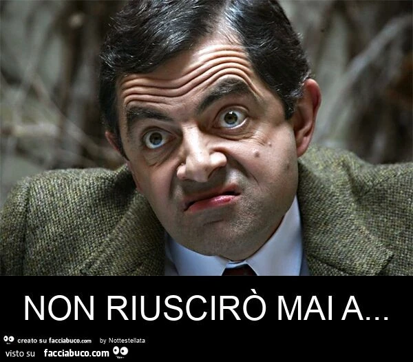 Non riuscirò mai a
