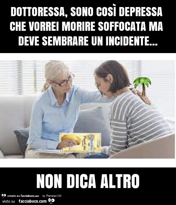 Dottoressa, sono così depressa che vorrei morire soffocata ma deve sembrare un incidente&hellip; non dica altro