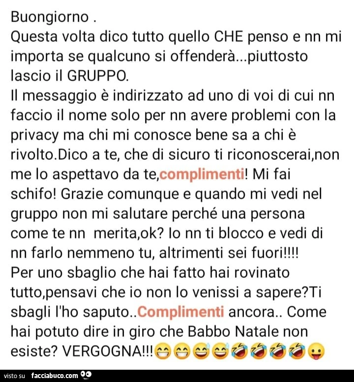 Buongiorno. Questa volta dico tutto quello che penso e nn mi importa se qualcuno si offenderà… piuttosto lascio il gruppo. Il messaggio è indirizzato