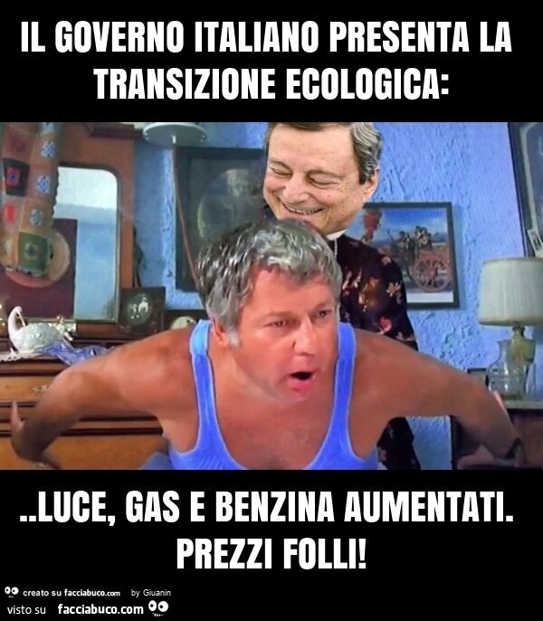 Il governo italiano presenta la transizione ecologica: . Luce, gas e benzina aumentati. Prezzi folli