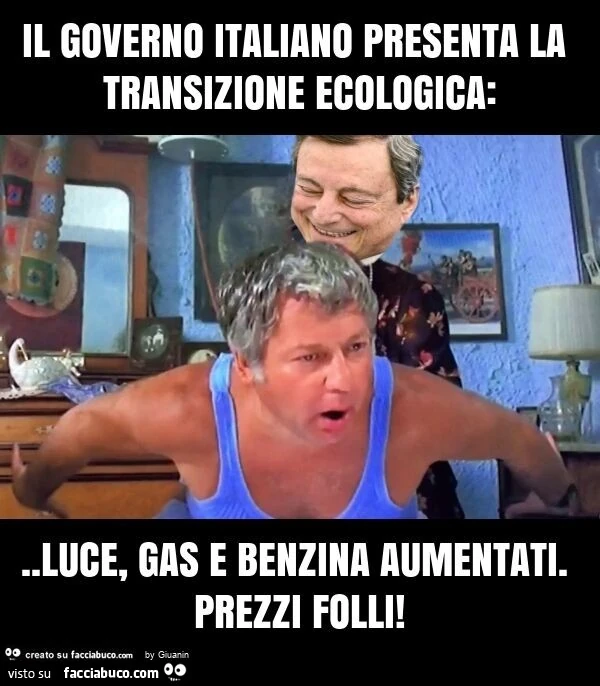 Il governo italiano presenta la transizione ecologica: . Luce, gas e benzina aumentati. Prezzi folli