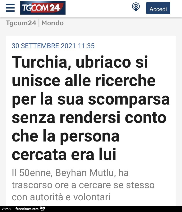 Turchia, ubriaco si unisce alle ricerche per la sua scomparsa senza rendersi conto che la persona cercata era lui il 50enne, beyhan mutlu, ha trascorso ore a cercare se stesso con autorità e volontari