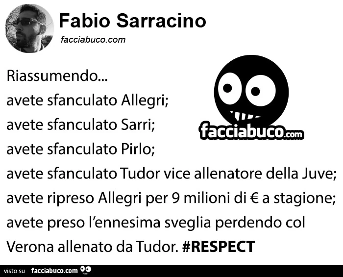 Riassumendo&hellip; avete sfanculato allegri; avete sfanculato sarri; avete sfanculato pirlo; avete sfanculato tudor vice allenatore della juve; avete ripreso allegri per 9 milioni di € a stagione; avete preso l'ennesima sveglia perdendo col verona a