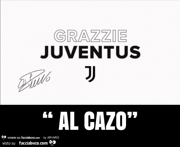 Grazzie Juventus al cazo