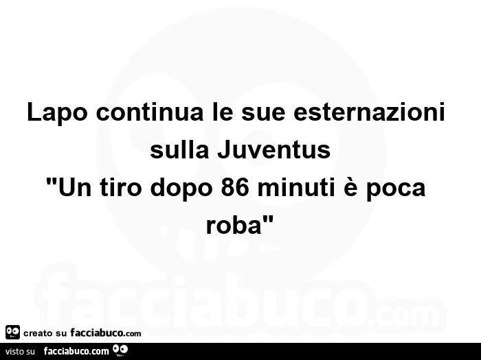 Lapo continua le sue esternazioni sulla juventus un tiro dopo 86 minuti è poca roba