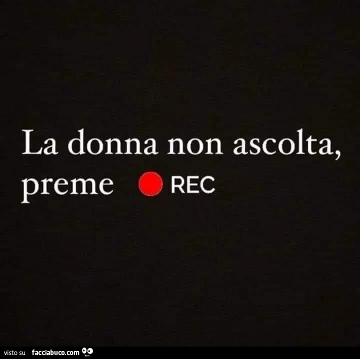 La donna non ascolta, preme rec