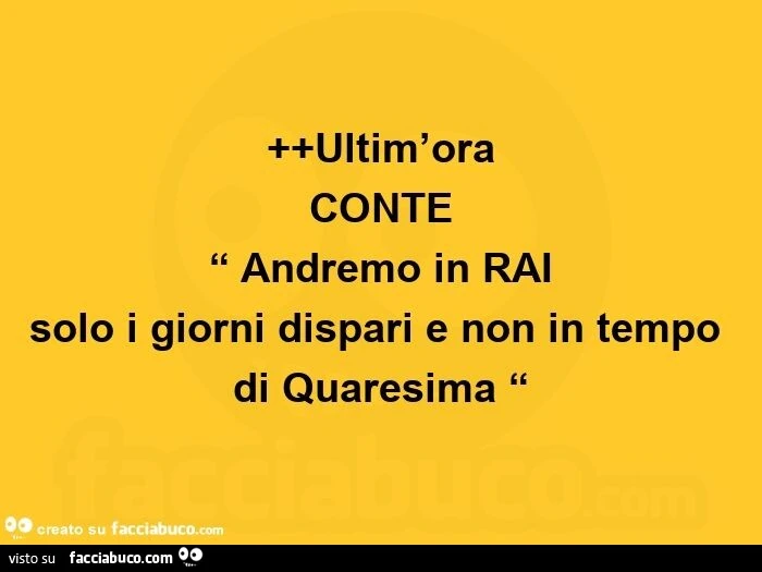 Ultim'ora conte: andremo in rai solo i giorni dispari e non in tempo di quaresima