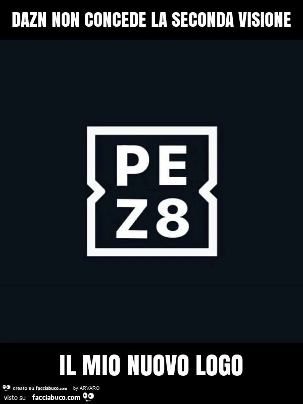 Dazn non concede la seconda visione. Il mio nuovo logo: pezzotto