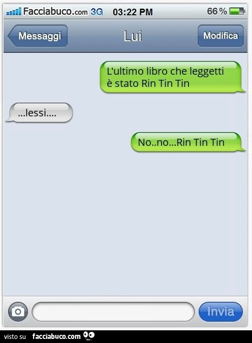 L'ultimo libro che leggetti è stato Rin Tin Tin… lessi… No. No… Rin Tin Tin