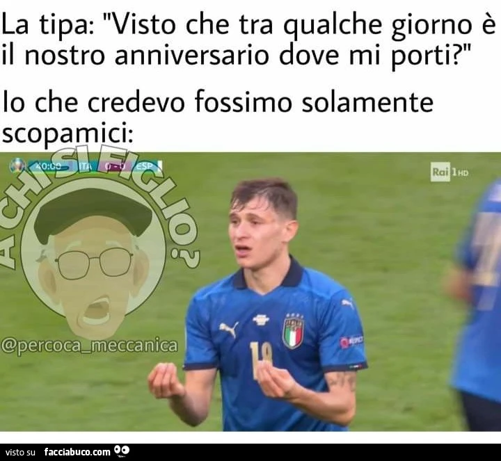 La tipa visto che tra qualche giorno è il nostro anniversario
