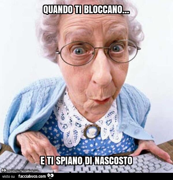 Quando ti bloccano… e ti spiano di nascosto