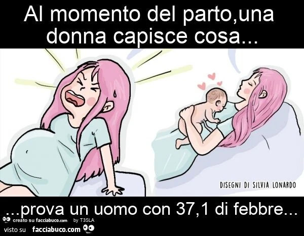 Al momento del parto, una donna capisce cosa&hellip; prova un uomo con 37,1 di febbre