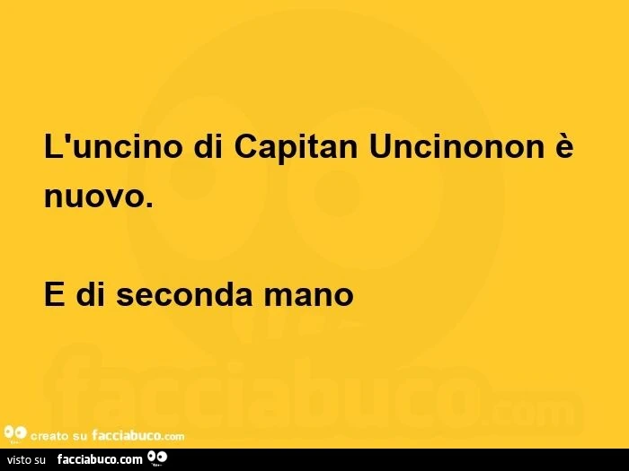 L'uncino di capitan uncinonon è nuovo. É Di seconda mano