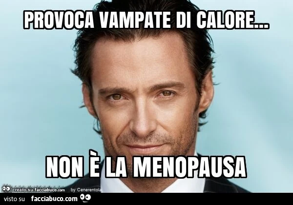 Provoca vampate di calore… non è la menopausa