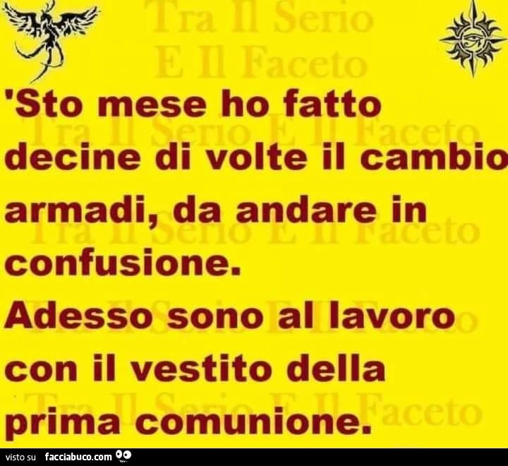 Sto mese ho fatto decine di volte il cambio negli armadi da andare in confusione. Adesso sono al lavoro col vestito della prima comunione