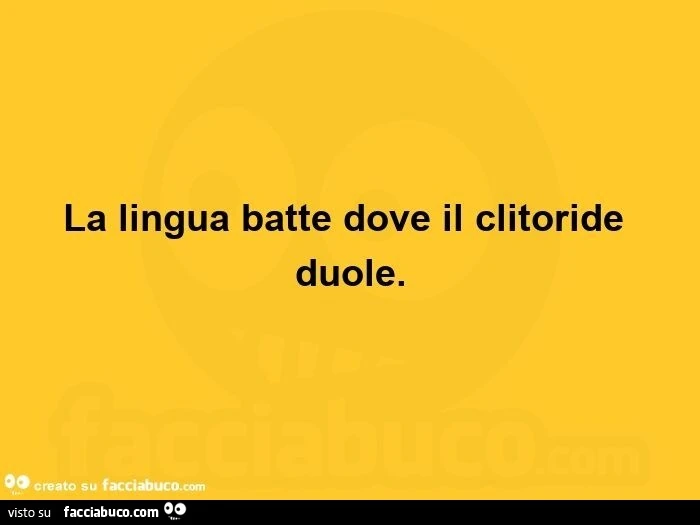 La lingua batte dove il clitoride duole