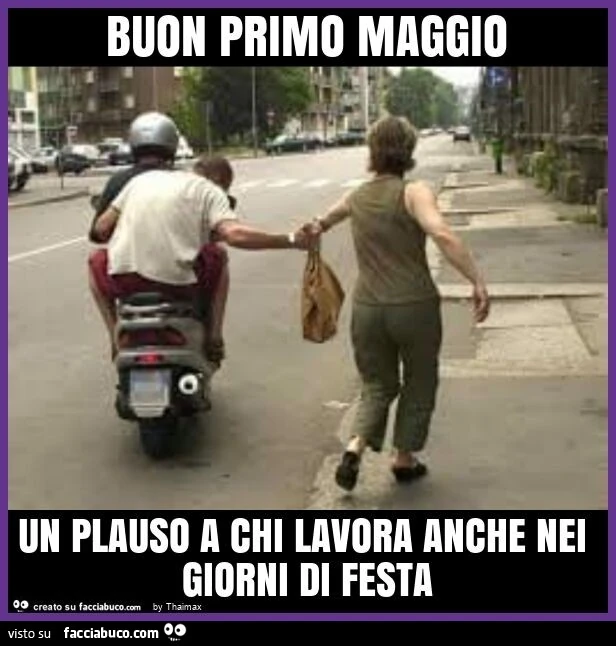 Buon primo maggio un plauso a chi lavora anche nei giorni di festa