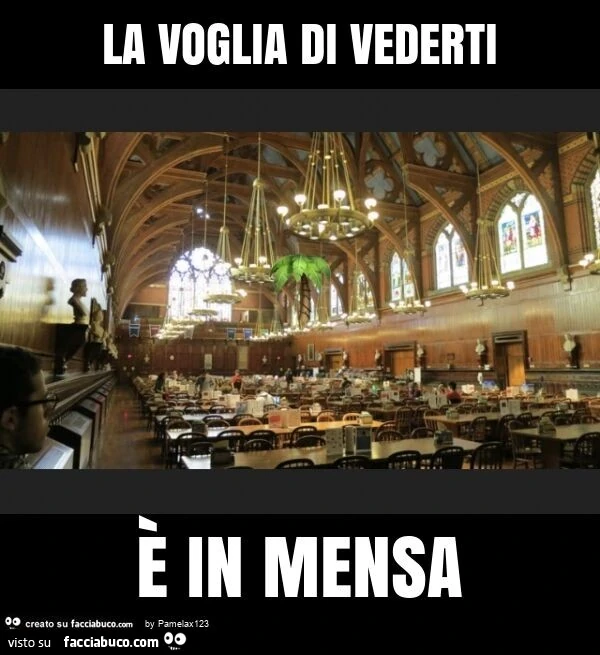 La voglia di vederti è in mensa