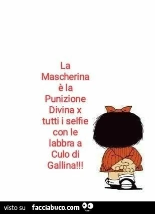 La mascherina è la punizione divina x tutti i selfie con le labbra a culo di gallina