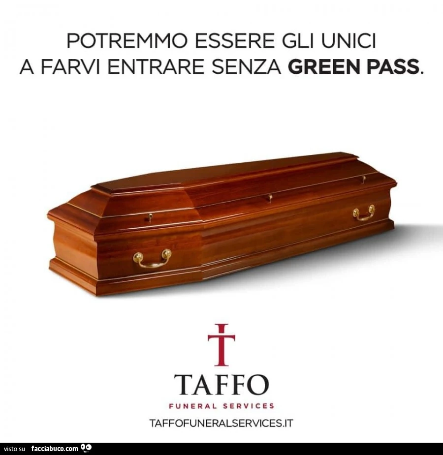 Potremmo essere gli unici a farvi entrare senza green pass. Taffo funeral services