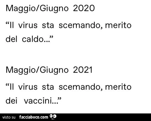 Maggio/Giugno 2020 il virus sta scemando, merito del caldo&hellip; maggio/giugno 2021 il virus sta scemando, merito dei vaccini&hellip;