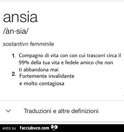 Ansia. Compagno di vita con con cui trascorri circa il 99% della tua vita e fedele amico che non ti abbandona mai