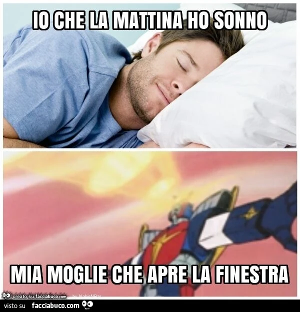 Io che la mattina ho sonno mia moglie che apre la finestra