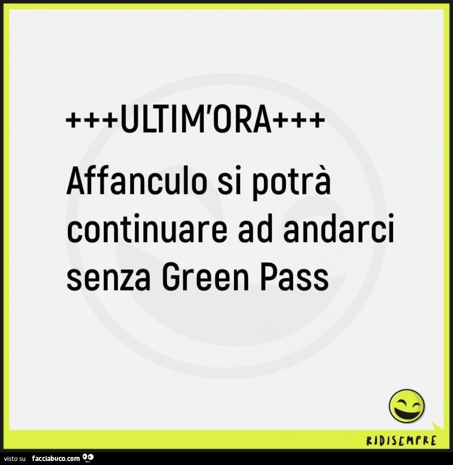 Ultim'ora affanculo si potrà continuare ad andarci senza green pass