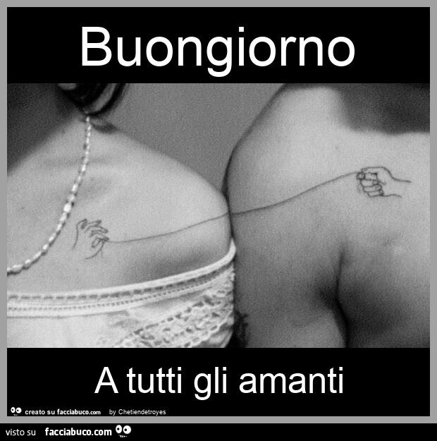 Buongiorno a tutti gli amanti