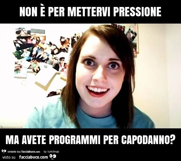 Non è per mettervi pressione ma avete programmi per capodanno?