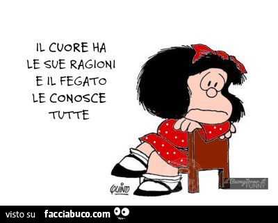 Il cuore ha le sue ragioni e il fegato le conosce tutte