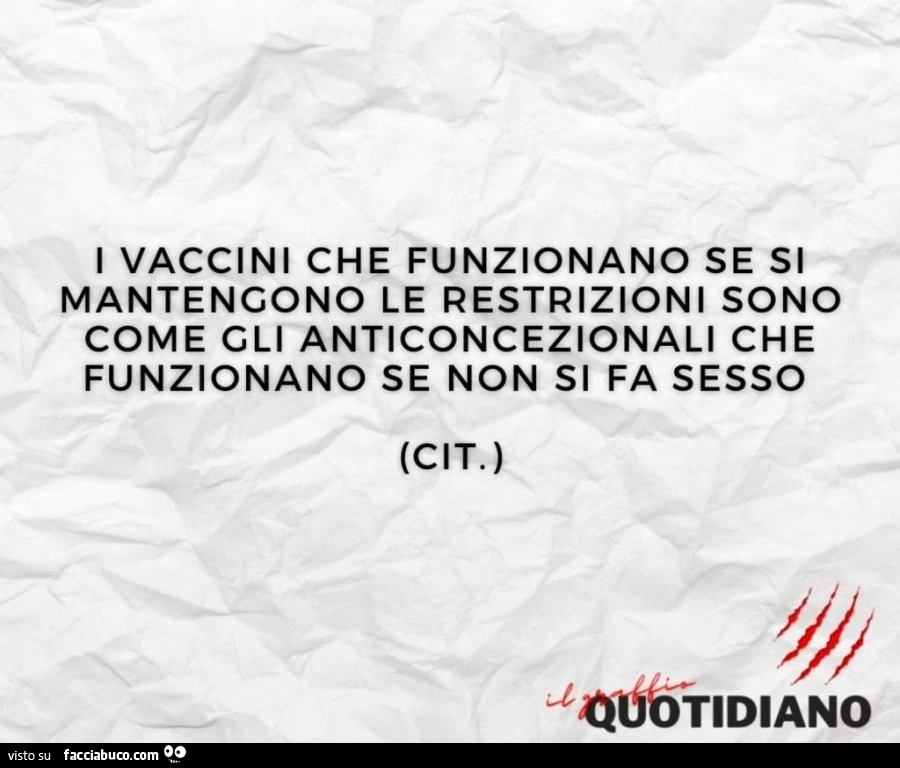 I vaccini che funzionano se si mantengono le restrizioni sono come gli anticoncezionali che funzionano se non si fa sesso