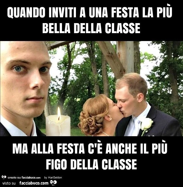Quando inviti a una festa la più bella della classe ma alla festa c'è anche il più figo della classe