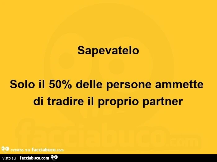 Sapevatelo solo il 50% delle persone ammette di tradire il proprio partner