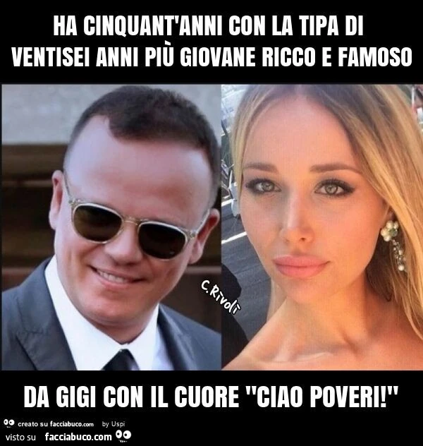 Ha cinquant'anni con la tipa di ventisei anni più giovane ricco e famoso da gigi con il cuore "ciao poveri! "